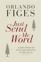 Just Send Me Word: A True Story of Love and Survival in the Gulag